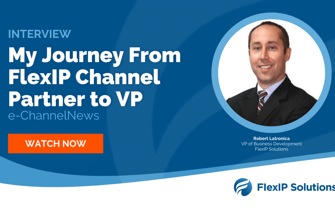 Interview: Journey from FlexIP Channel Partner to VP