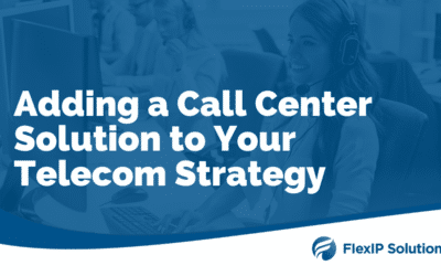 Adding a Call Center Solution to Your Telecommunication Strategy