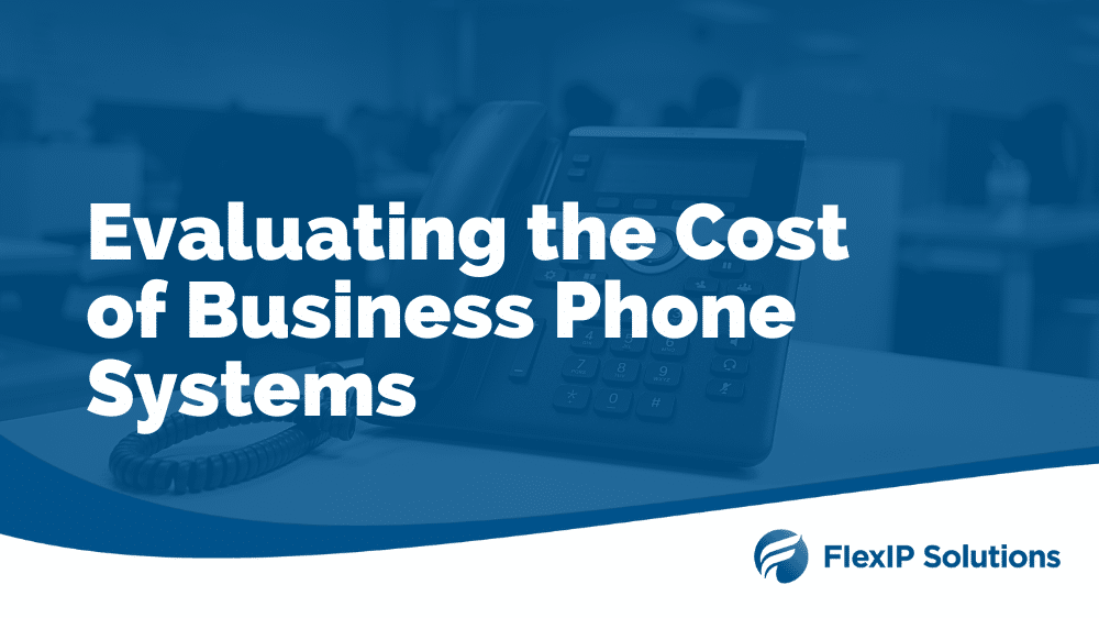 Evaluating the Cost of Business Phone Systems