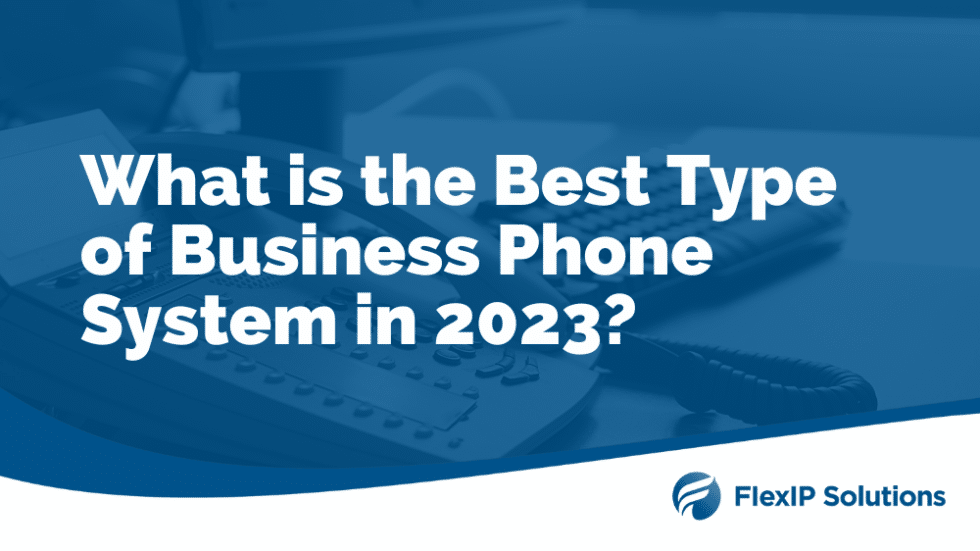Best Business Phone System Types of Business Phone Systems