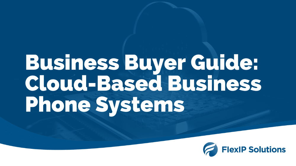 Business Buyer Guide: Cloud-based Business Phone Systems