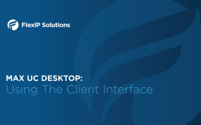 MaX UC Desktop: Using the Client Interface