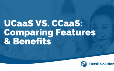 UCaaS vs. CCaaS: Comparing Features and Benefits